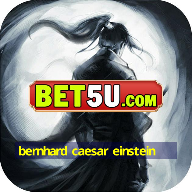 bernhard caesar einstein